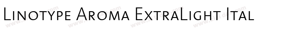 Linotype Aroma ExtraLight Italic字体转换
